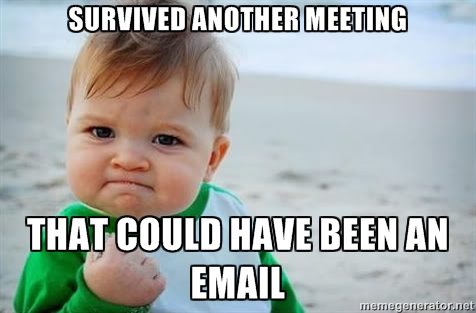 that meeting cold have been an email