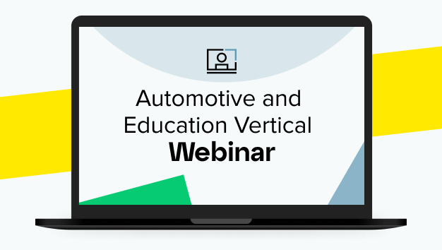 Automotive and Education Vertical Webinar
